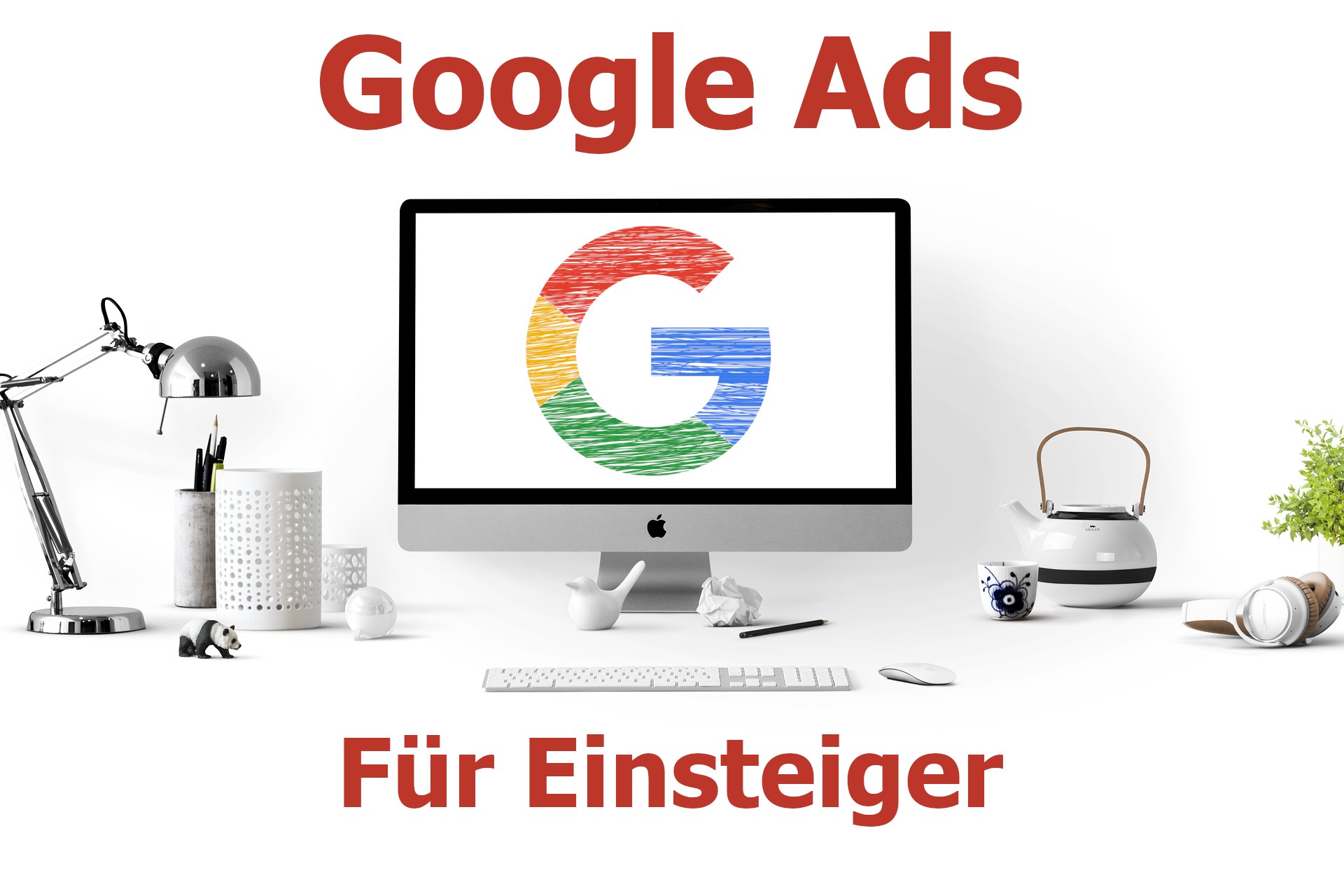 Google Ads Kurs für Einsteiger