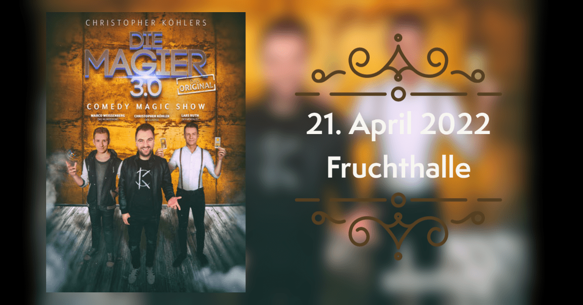 Header Magier 3.0 Fruchthalle Kaiserslautern 21.04.22 Die Magier 3.0 am 21.04.22 in der Fruchthalle Kaiserslautern